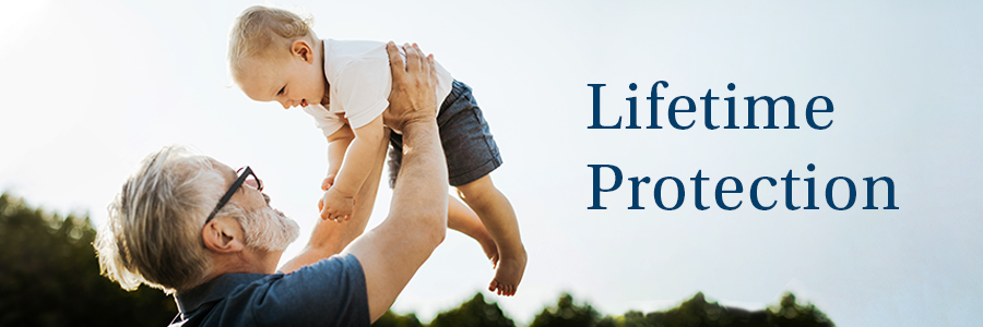 grandfather holding child with headline Lifetime Protection grandfather holding child with headline Lifetime Protection
